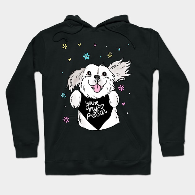 You're my Person says Grayson the Happy Dog Hoodie by HappyPawtraits